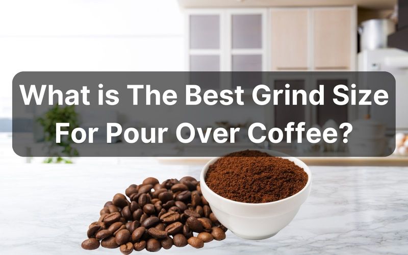 What is The Best Grind Size For Pour Over Coffee?